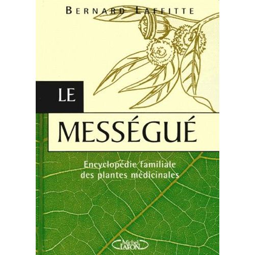 Le Messegue - Encyclopédie Familiale Des Plantes Médicinales