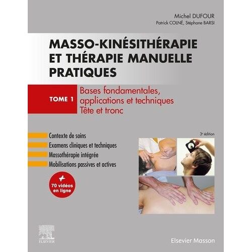 Masso-Kinésithérapie Et Thérapie Manuelle Pratiques - Tome 1, Bases Fondamentales, Applications Et Techniques - Tête Et Tronc