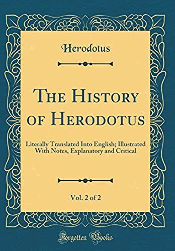 The History Of Herodotus, Vol. 2 Of 2: Literally Translated Into English; Illustrated With Notes, Explanatory And Critical (Classic Reprint)