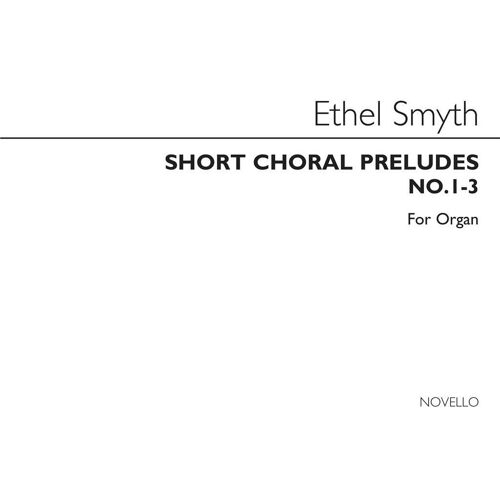 Ethel Smyth : Short Choral Preludes Nos 1-3 - Recueil Organ Musnov580439