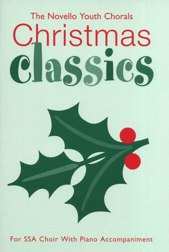 Robert Rice : The Novello Youth Chorals: Christmas Classics - Conducteur Ssa And Piano Musnov170599 9781844495993