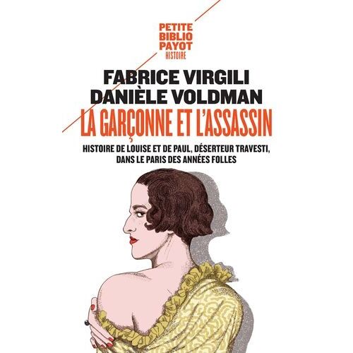 La Garçonne Et L'assassin - Histoire De Louise Et De Paul, Déserteur Travesti, Dans Le Paris Des Années Folles