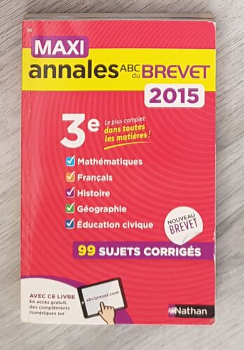 Nathan, Maxi Annales Abc Du Brevet 2015, 3e Le Plus Complet Dans Toutes Les Matières, 99 Sujets Corrigés