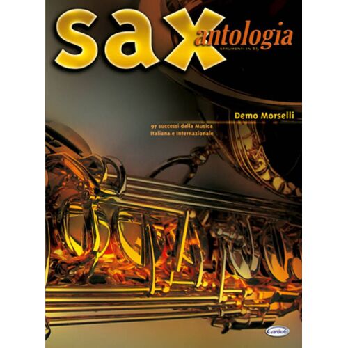 Demo Morselli : Sax Antologia (Strumenti In Sib) 97 Successi - Recueil Saxophone Carml2599 9788850709991