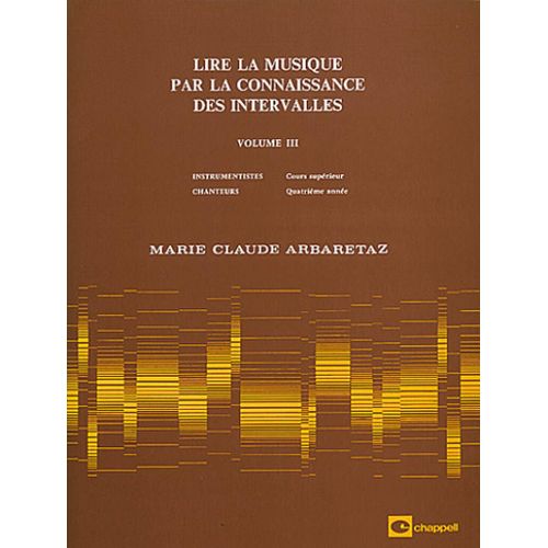 Marie Claude Arbaretaz : Lire La Musique Par La Connaissance Vol. 3 Des Intervalles. Instrumentistes : Cours Supérieur / Chanteurs : 4 È Année - Recueil Carmf524 9788882917876