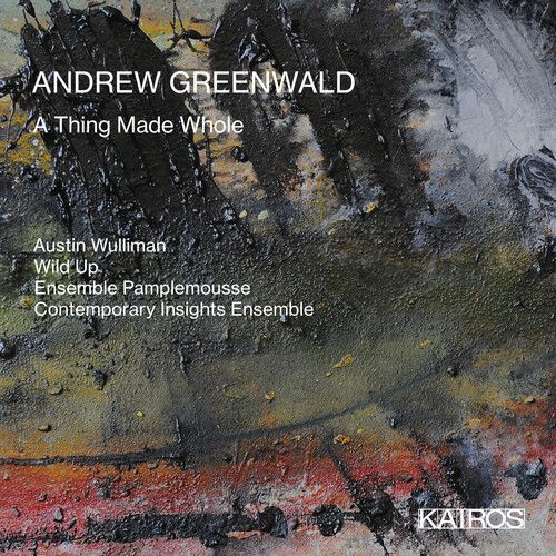 Wulliman,Austin & Wild Up & Ensemble Pamplemouse - Andrew Greenwald: A Thing Made Whole [Compact Discs]