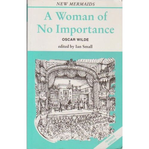 Oscar Wilde A Woman Of No Importance - New Mermaids - Edited By Ian Small -1993 128 Pages