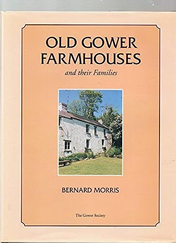Old Gower Farmhouses And Their Families: Gower Society Jubilee Year Special Publication