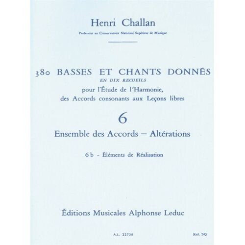 Henri Challan : 380 Basses Et Chants Donnés Vol. 6b Ensemble Des Accords - Alterations. Réalisations - Recueil Chant 9790046227387 Al22738