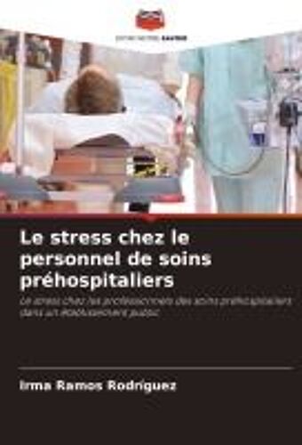 Le Stress Chez Le Personnel De Soins Préhospitaliers