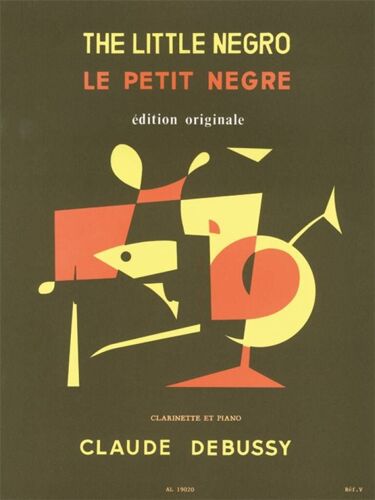 Claude Debussy : Le Petit Nègre - Recueil Avec Parties Séparées Clarinette Et Piano 9790046190209 Al19020