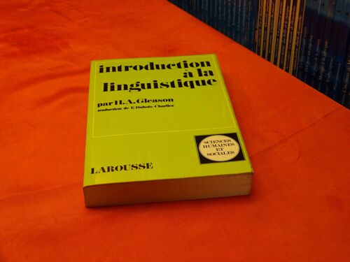Introduction A La Linguistique . . . H. A. Gleason . . . Sciences Humaines Et Sociales . . . Larousse . . 1969 .
