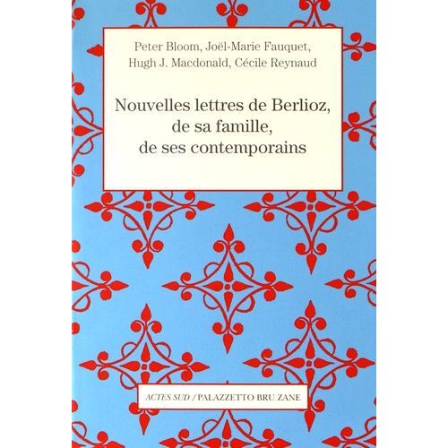 Nouvelles Lettres De Berlioz, De Sa Famille Et De Ses Contemporains