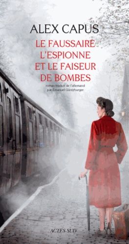 Le Faussaire, L'espionne Et Le Faiseur De Bombes