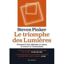 Le Triomphe Des Lumières - Pourquoi Il Faut Défendre La Raison, La Science Et L'humanité