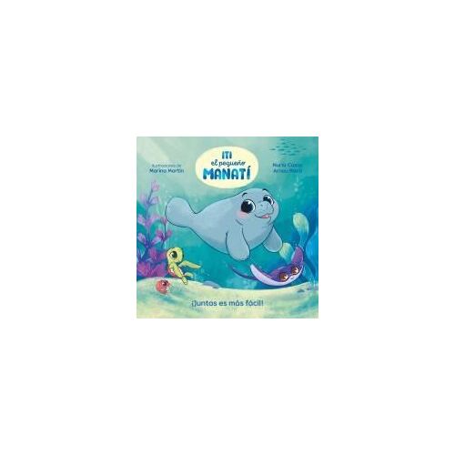Iti, El Pequeño Manatí - ¡Juntos Es Más Fácil! / Iti, The Little Manatee - Everything Is Easier Together!