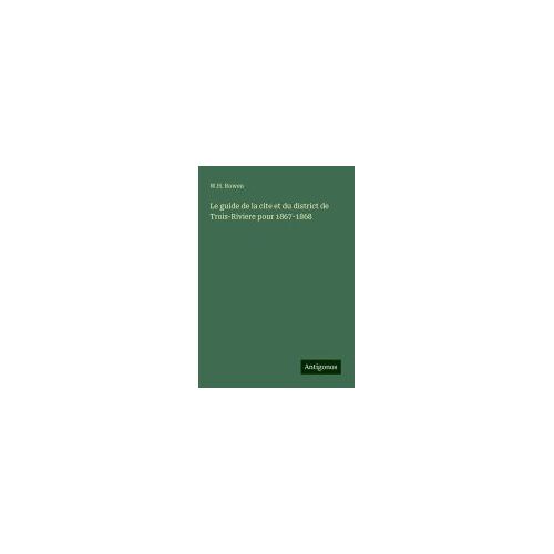 Le Guide De La Cite Et Du District De Trois-Riviere Pour 1867-1868