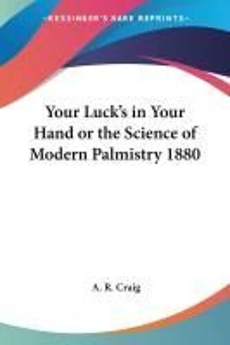 Your Luck's In Your Hand Or The Science Of Modern Palmistry 1880