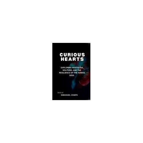 Curious Hearts, Exploring Nostalgia, Solitude, And The Resilience Of The Human Soul