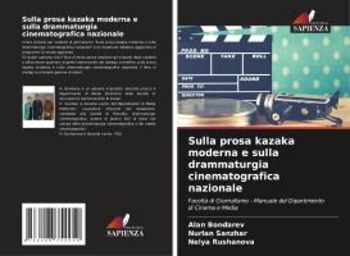 Sulla Prosa Kazaka Moderna E Sulla Drammaturgia Cinematografica Nazionale