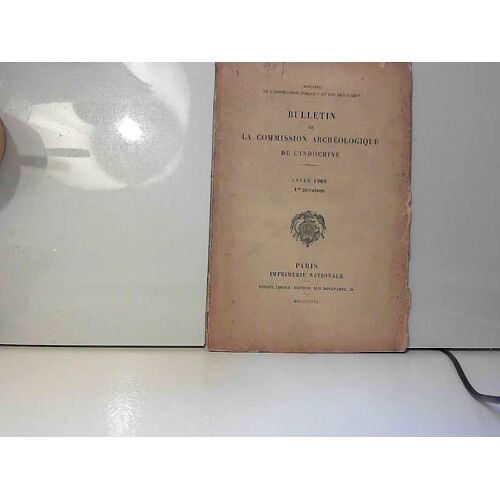 Bulletin De La Commission Archéologique De L'indochine 1908 1e...
