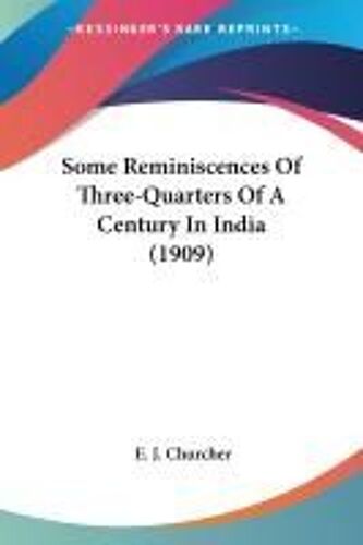 Some Reminiscences Of Three-Quarters Of A Century In India (1909)
