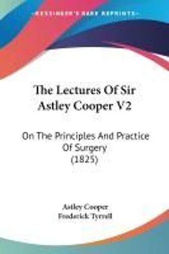 The Lectures Of Sir Astley Cooper V2