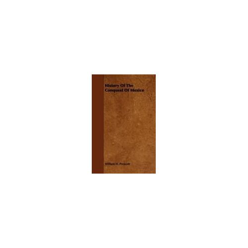 History Of The Conquest Of Mexico