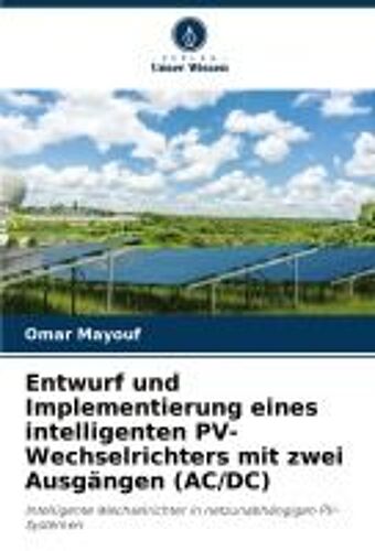 Entwurf Und Implementierung Eines Intelligenten Pv-Wechselrichters Mit Zwei Ausgängen (Ac/Dc)