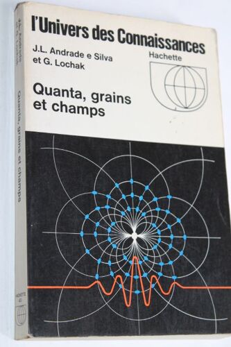 L'univers Des Connaissances : Quanta, Grains Et Champs