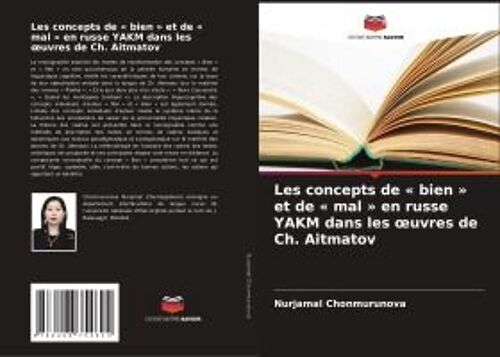 Les Concepts De ' Bien ' Et De ' Mal ' En Russe Yakm Dans Les ¿Uvres De Ch. Aitmatov
