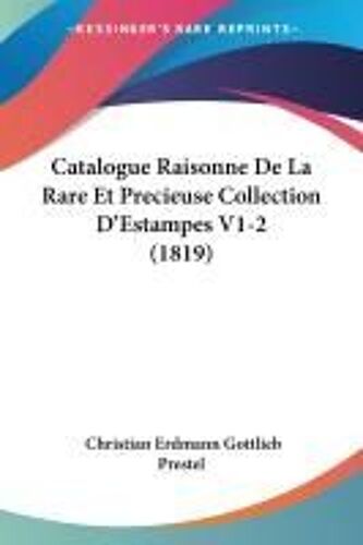Catalogue Raisonne De La Rare Et Precieuse Collection D'estampes V1-2 (1819)