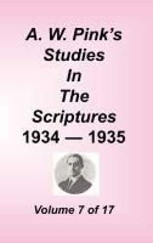 A. W. Pink's Studies In The Scriptures, Volume 07