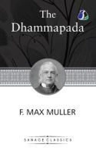 Dhammapada, A Collection Of Verses; Being One Of The Canonical Books Of The Buddhists