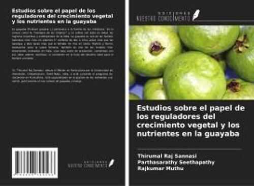 Estudios Sobre El Papel De Los Reguladores Del Crecimiento Vegetal Y Los Nutrientes En La Guayaba