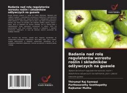Badania Nad Rol¿ Regulatorów Wzrostu Ro¿Lin I Sk¿Adników Od¿Ywczych Na Guawie