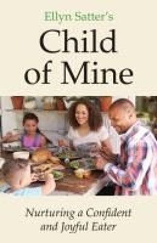 Ellyn Satter's Child Of Mine
