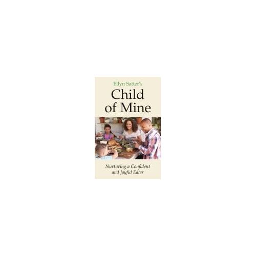 Ellyn Satter's Child Of Mine