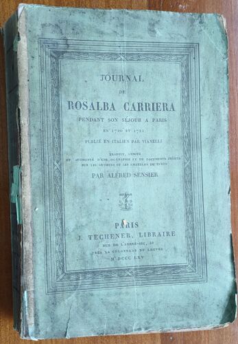 Journal De Rosalba Carriera Pendant Son Séjour À Paris En 7120 Et 1721 Publié En Italien Par Vianelli - Traduit, Annoté Et Augmenté Par Alfred Sensier - 1865