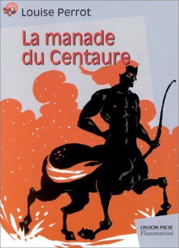 La Manade Du Centaure - Louise Perrot (Castor Poche, 1998)