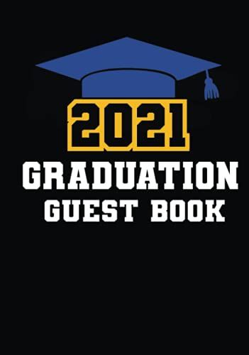 2021 Graduation Guest Book: Blue And Gold Keepsake Graduation Party Guest Book For Graduate