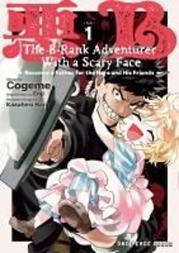 The B-Rank Adventurer With A Scary Face Becomes A Father For The Hero And His Friends Volume 1