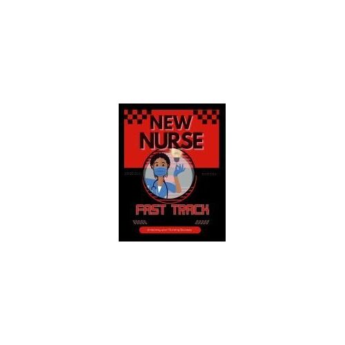 New Nurse Fast Track Guide