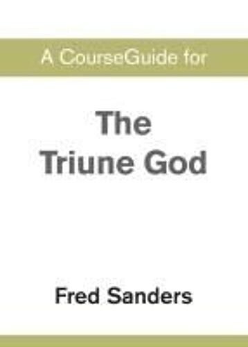 A Courseguide For The Triune God