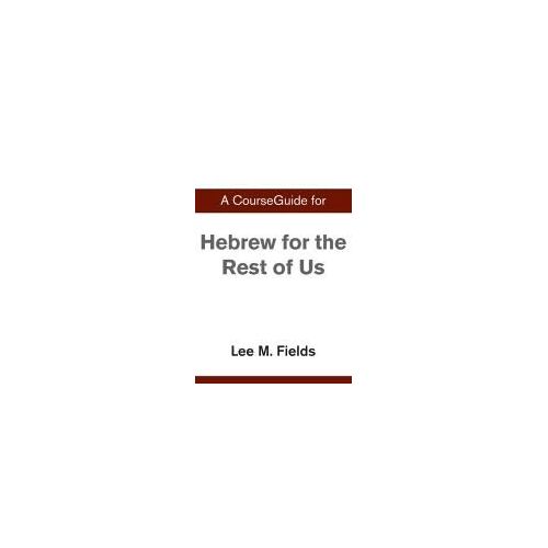 A Courseguide For Hebrew For The Rest Of Us
