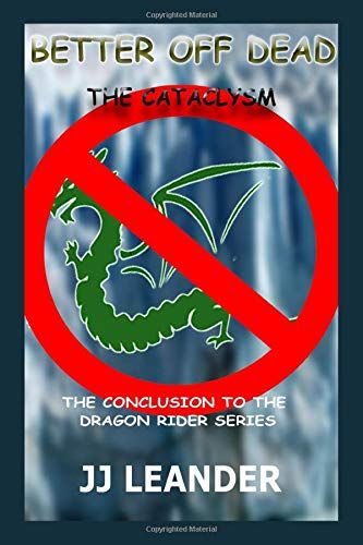 Better Off Dead: Time Heals: The Cataclysm (Dragon Rider)