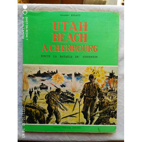Alexandre Renaud, Utah Beach À Cherbourg, Toute La Bataille Du Cotentin, Editions Notre-Dame, Coutances, 1968