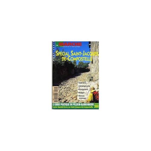 La Marche Magazine Hors-Série N° 2 : Special Saint Jacques De Compostelle