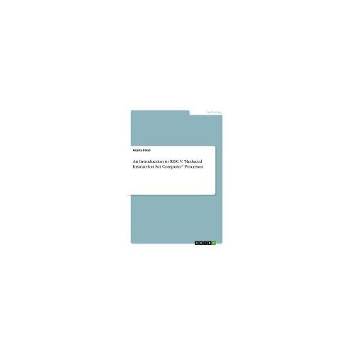 An Introduction To Risc V. "Reduced Instruction Set Computer" Processor
