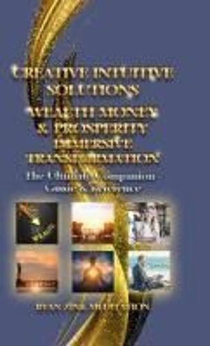 Creative Intuitive Solutions Wealth Money & Prosperity Immersive Transformation